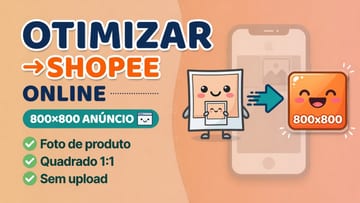 Otimizar Imagem Shopee Online - Foto 800×800 para Anúncio